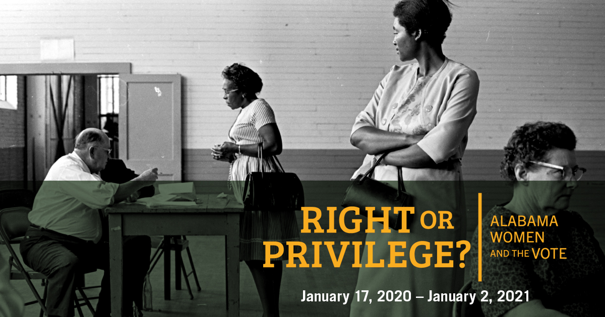 RIGHT OR PRIVILEGE? ALABAMA WOMEN AND THE VOTE