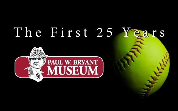 The First 25 Years (Alabama Softball Exhibit)