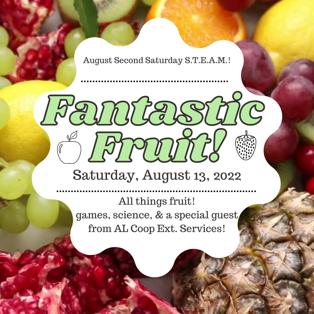 Second Saturday STEAM: Fantastic Fruit!!