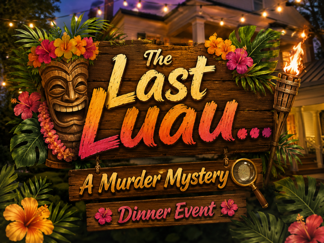 The Last Luau, a Murder Mystery Dinner to Die For! Arlington Historic House