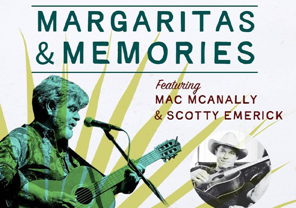 Margaritas & Memories featuring Mac McAnally and Scotty Emerick